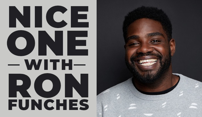 Nice One with Ron Funches